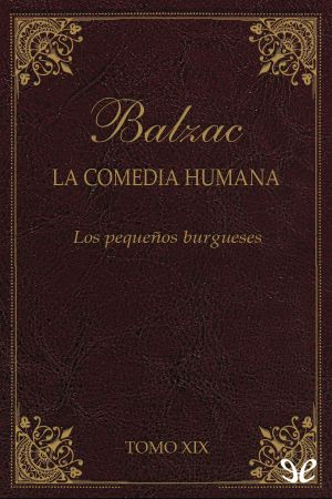 [La Comédie Humaine 51] • Los Pequeños Burgueses (Trad. Antonio Ribera)